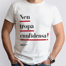 Maglietta "Nen tropa cunfidensa!"
